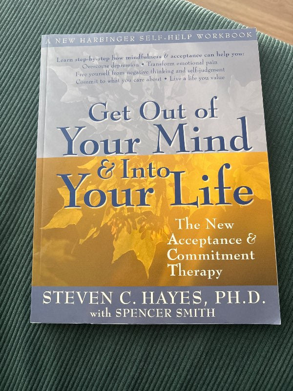 Get out of your mind & in to your life